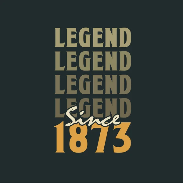 Legend 1873 Vintage 1873 Birthday Celebration Design — Stock Vector