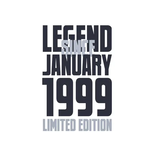 Legende Sinds Januari 1999 Verjaardagsviering Citaat Typografie Tshirt Ontwerp — Stockvector