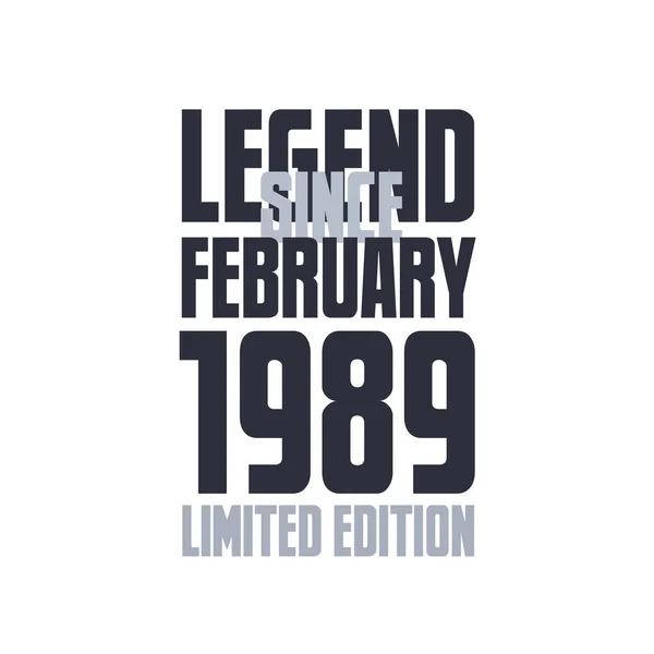 Legende Sinds Februari 1989 Verjaardag Viering Citaat Typografie Tshirt Ontwerp — Stockvector