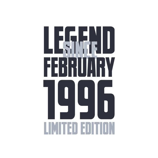 Legende Sinds Februari 1996 Verjaardag Viering Citaat Typografie Tshirt Ontwerp — Stockvector