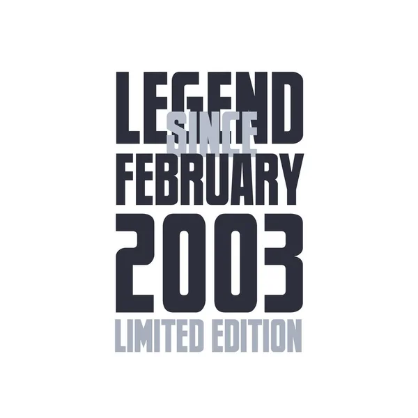 Legende Sinds Februari 2003 Verjaardag Viering Citaat Typografie Tshirt Ontwerp — Stockvector