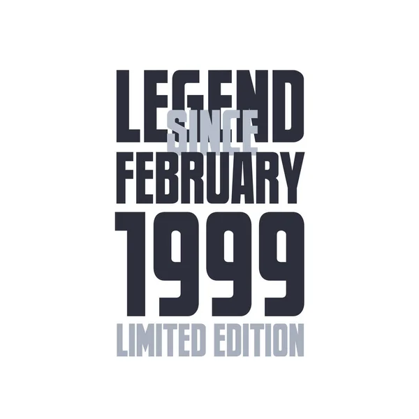 Legende Sinds Februari 1999 Verjaardagsviering Citaat Typografie Tshirt Ontwerp — Stockvector