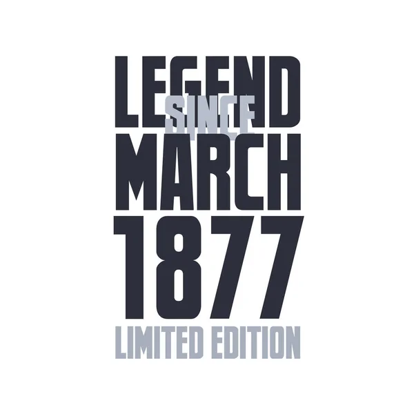 Legende Sinds Maart 1877 Verjaardagsviering Citaat Typografie Tshirt Ontwerp — Stockvector