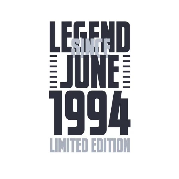 Legende Sinds Juni 1994 Verjaardag Viering Citaat Typografie Tshirt Ontwerp — Stockvector
