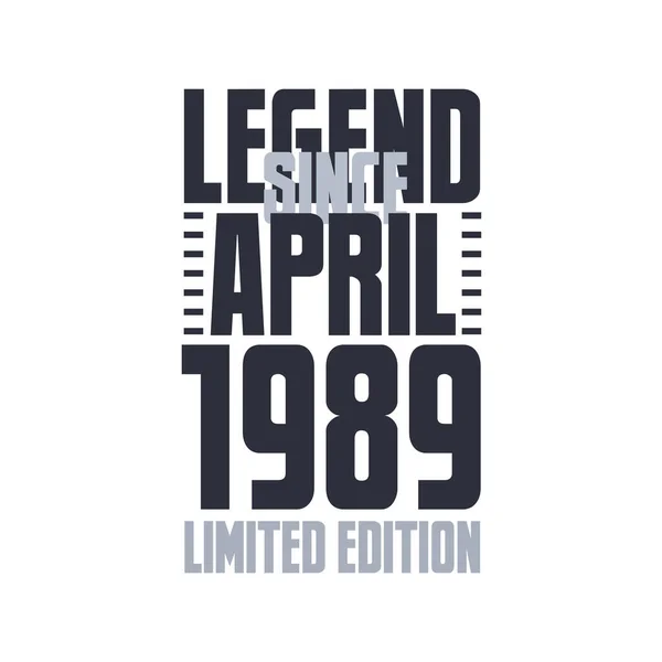 Legenda Kwietnia 1989 Urodziny Uroczystości Cytat Typografia Projekt Koszulki — Wektor stockowy