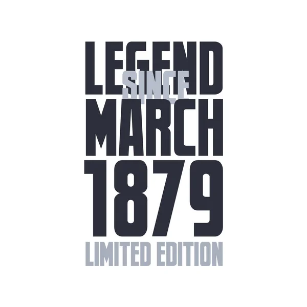 Legende Sinds Maart 1879 Verjaardagsviering Citaat Typografie Tshirt Ontwerp — Stockvector