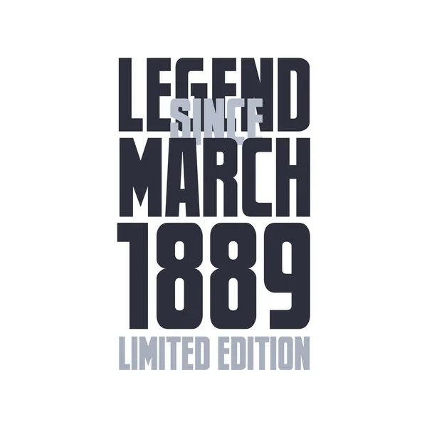 Legende Sinds Maart 1889 Verjaardag Viering Citaat Typografie Tshirt Ontwerp — Stockvector