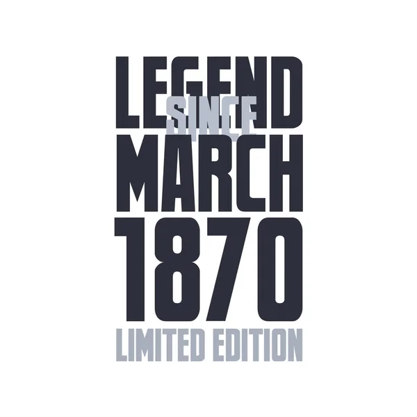 Legende Sinds Maart 1870 Verjaardagsviering Citaat Typografie Tshirt Ontwerp — Stockvector