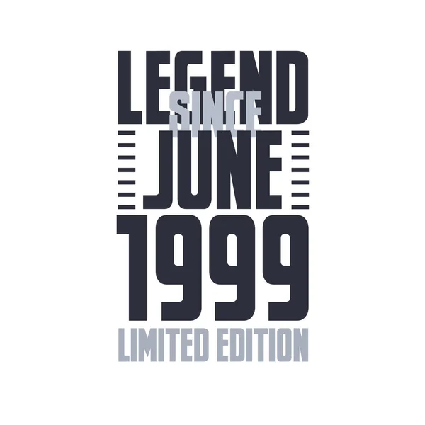 Legende Sinds Juni 1999 Verjaardag Viering Citaat Typografie Tshirt Ontwerp — Stockvector