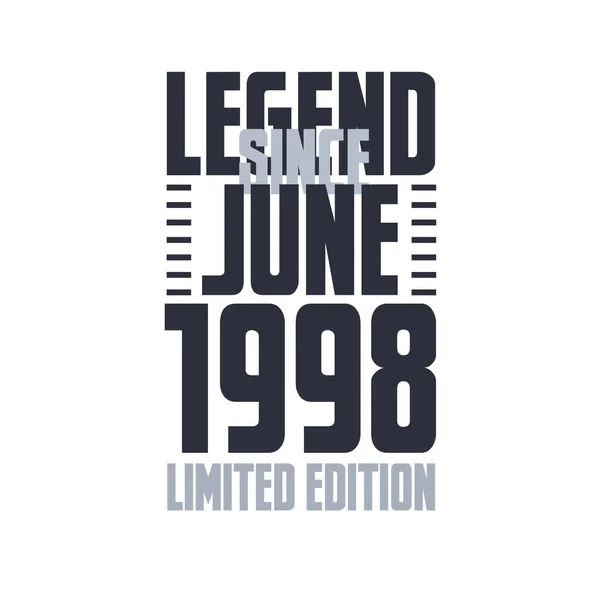 Legende Sinds Juni 1998 Verjaardag Viering Citaat Typografie Tshirt Ontwerp — Stockvector