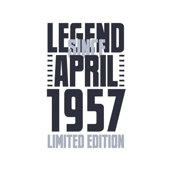 Legenda Kwietnia 1957 Urodziny Uroczystości Cytat Typografia Projekt Koszulki — Wektor stockowy