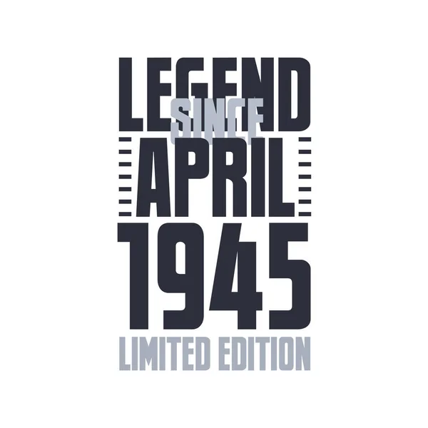 Nisan 1945 Ten Yana Efsane Doğum Günü Kutlaması Tipografi Tişörtü — Stok Vektör