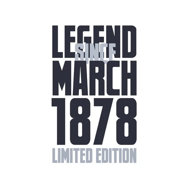 Legende Sinds Maart 1878 Verjaardagsviering Citaat Typografie Tshirt Ontwerp — Stockvector