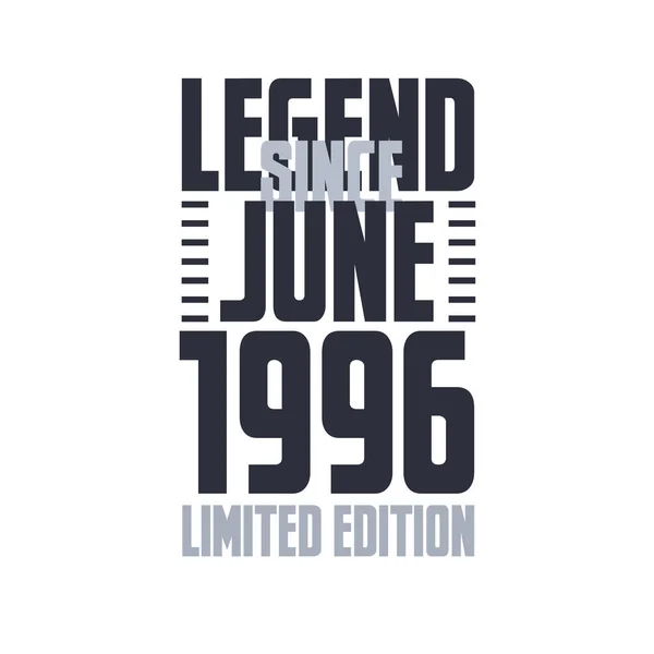 Legende Sinds Juni 1996 Verjaardag Viering Citaat Typografie Tshirt Ontwerp — Stockvector