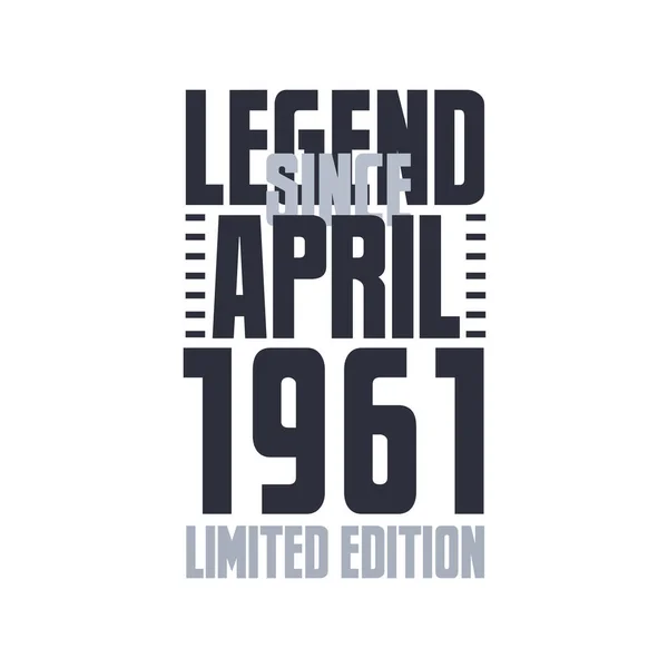 Legenda Kwietnia 1961 Urodziny Uroczystości Cytat Typografia Projekt Koszulki — Wektor stockowy