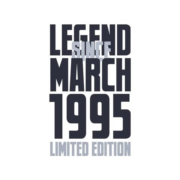 Legende Sinds Maart 1995 Verjaardag Viering Citaat Typografie Tshirt Ontwerp — Stockvector