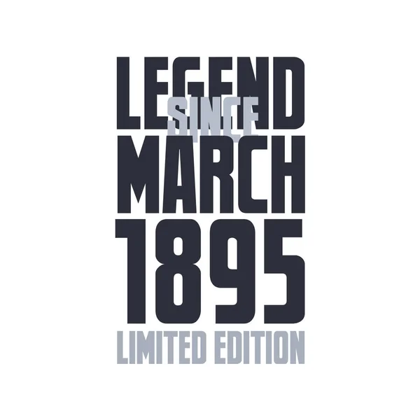 Legende Sinds Maart 1895 Verjaardag Viering Citaat Typografie Tshirt Ontwerp — Stockvector