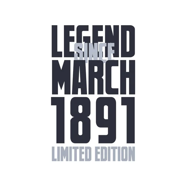 Legende Sinds Maart 1891 Verjaardag Viering Citaat Typografie Tshirt Ontwerp — Stockvector