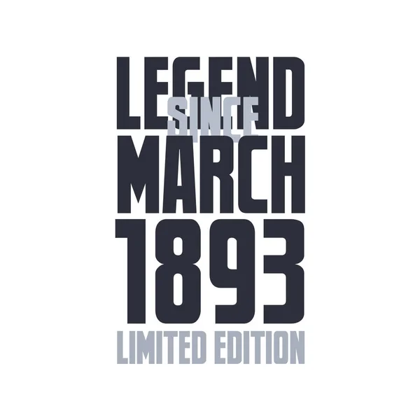 Legende Sinds Maart 1893 Verjaardagsviering Citaat Typografie Tshirt Ontwerp — Stockvector