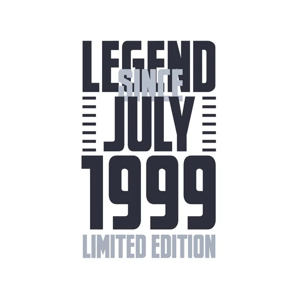 Legende Sinds Juli 1999 Verjaardag Viering Citaat Typografie Tshirt Ontwerp — Stockvector