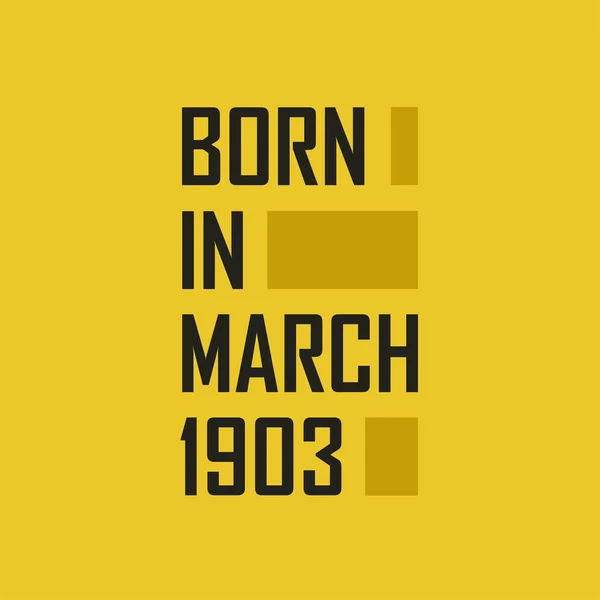 Geboren Maart 1903 Gelukkige Verjaardag Tshirt Voor Maart 1903 — Stockvector