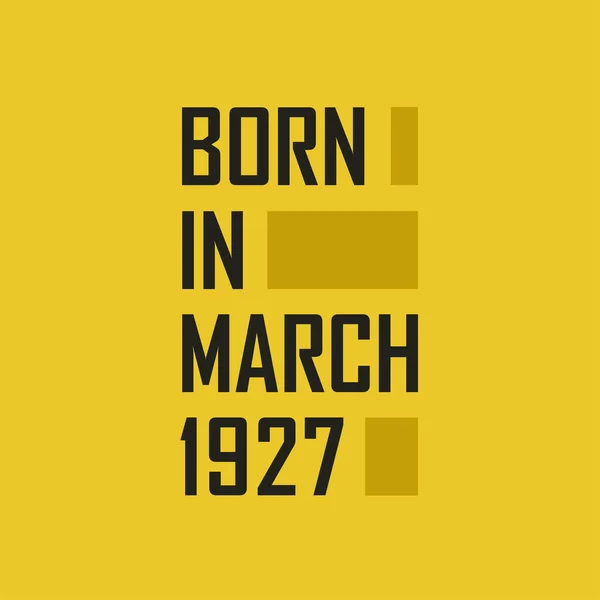 Geboren Maart 1927 Gelukkige Verjaardag Tshirt Voor Maart 1927 — Stockvector