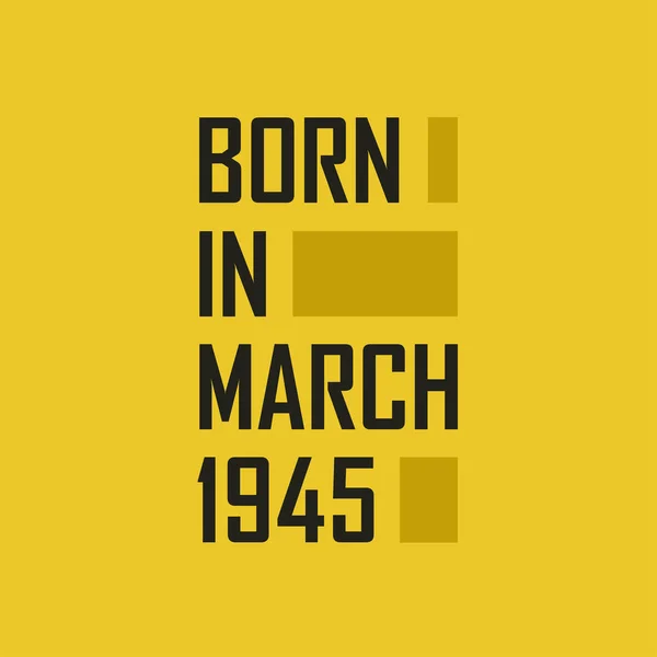 Nascido Março 1945 Feliz Aniversário Camiseta Para Março 1945 —  Vetores de Stock