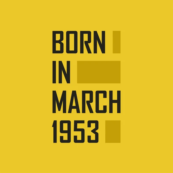 Geboren März 1953 Happy Birthday Shirt Für März 1953 — Stockvektor