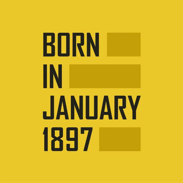 Born January 1897 Happy Birthday Tshirt January 1897 — Stock Vector