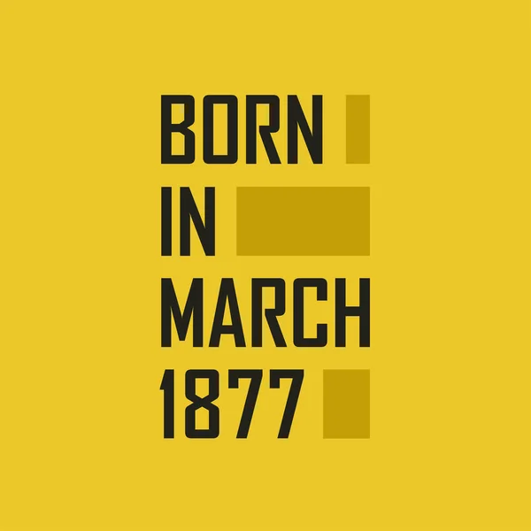 Camiseta Feliz Cumpleaños Nacida Marzo 1877 Para Marzo 1877 — Archivo Imágenes Vectoriales