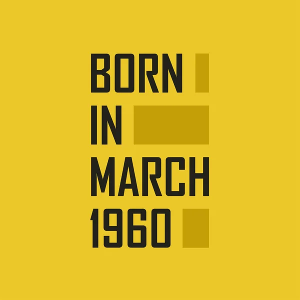 Nacido Marzo 1960 Camiseta Feliz Cumpleaños Para Marzo 1960 — Archivo Imágenes Vectoriales