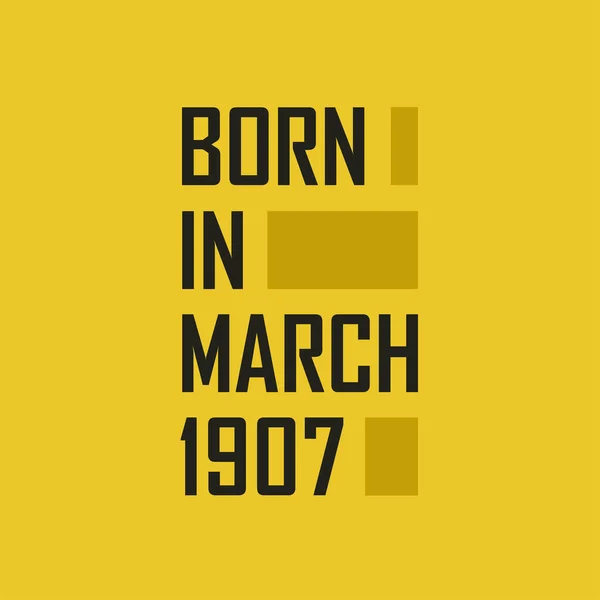 Born March 1907 Happy Birthday Tshirt March 1907 — Stock Vector
