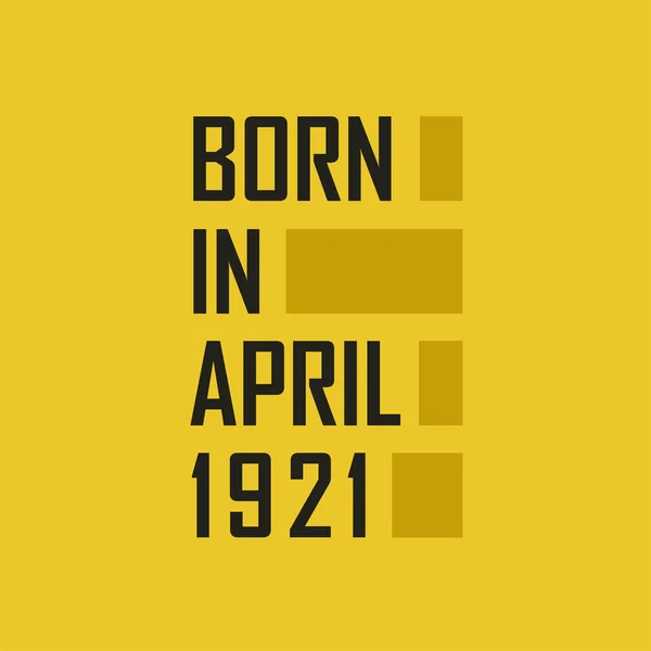 Born April 1921 Happy Birthday Tshirt April 1921 — Stock Vector