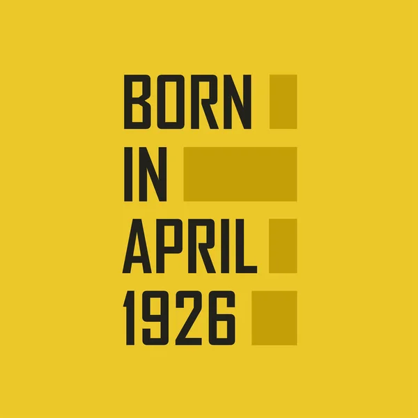 Born April 1926 Happy Birthday Tshirt April 1926 — Stock Vector