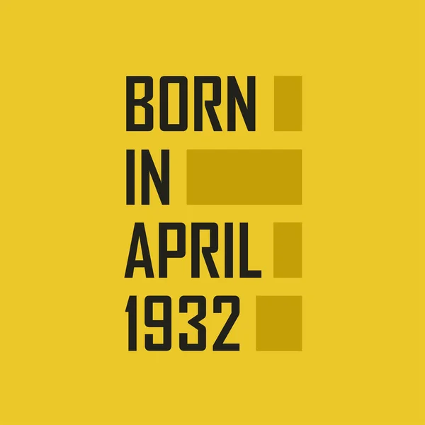 Geboren April 1932 Happy Birthday Shirt Für April 1932 — Stockvektor