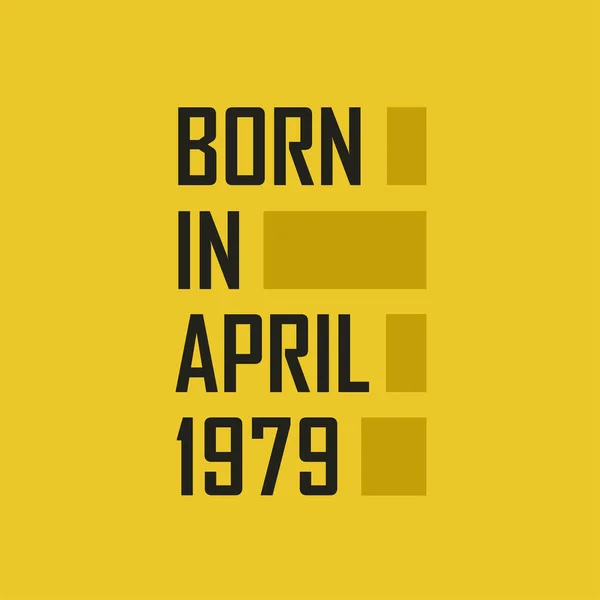 Nisan 1979 Doğdu Nisan 1979 Doğum Günün Kutlu Olsun — Stok Vektör