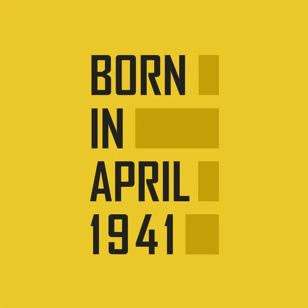 Geboren April 1941 Gelukkige Verjaardag Tshirt Voor April 1941 — Stockvector