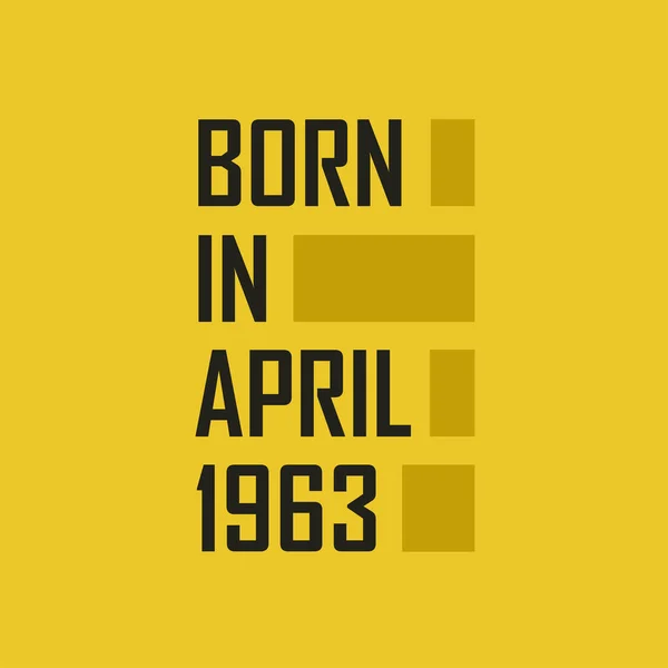 Γεννήθηκε Τον Απρίλιο 1963 Χρόνια Πολλά Μπλουζάκι Για Τον Απρίλιο — Διανυσματικό Αρχείο