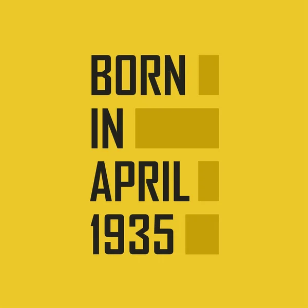 Born April 1935 Happy Birthday Tshirt April 1935 — Stock Vector