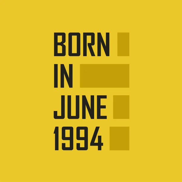 Nascido Junho 1994 Happy Birthday Tshirt Para Junho 1994 — Vetor de Stock