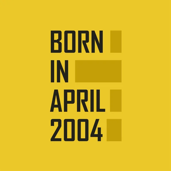 Γεννήθηκε Τον Απρίλιο Του 2004 Χρόνια Πολλά Μπλουζάκι Για Τον — Διανυσματικό Αρχείο