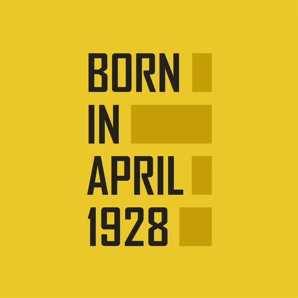 Born April 1928 Happy Birthday Tshirt April 1928 — Stock Vector