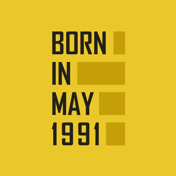 Nacido Mayo 1991 Camiseta Feliz Cumpleaños Para Mayo 1991 — Archivo Imágenes Vectoriales
