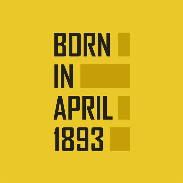 Born April 1893 Happy Birthday Tshirt April 1893 — Stock Vector