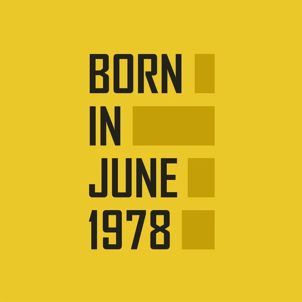 Родился Июне 1978 Года Днем Рождения Футболка Июня 1978 Года — стоковый вектор
