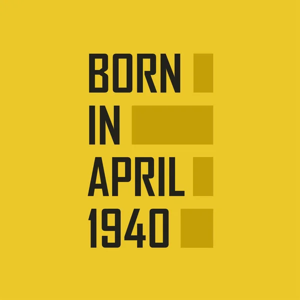 Born April 1940 Happy Birthday Tshirt April 1940 — Stock Vector