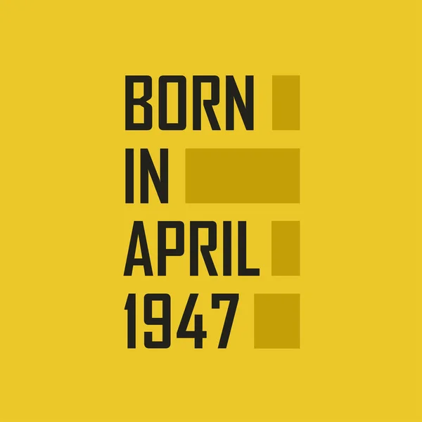 Born April 1947 Happy Birthday Tshirt April 1947 — Stock Vector