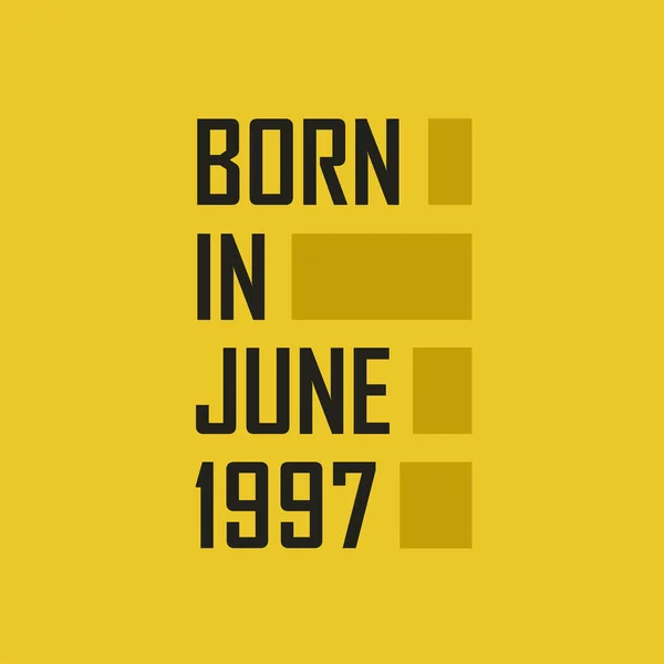Nascido Junho 1997 Happy Birthday Tshirt Para Junho 1997 — Vetor de Stock