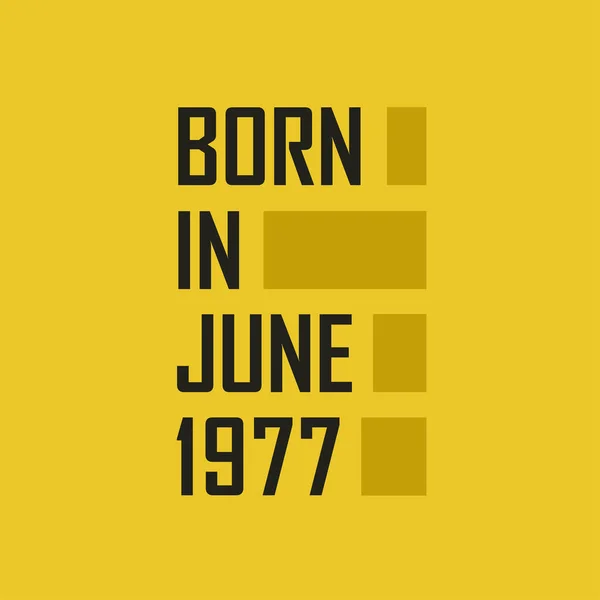 Γεννήθηκε Τον Ιούνιο Του 1977 Happy Birthday Μπλουζάκι Για Τον — Διανυσματικό Αρχείο