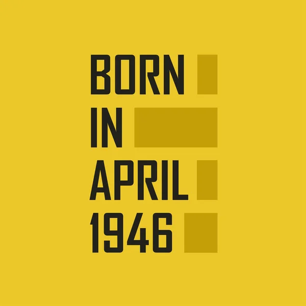 Born April 1946 Happy Birthday Tshirt April 1946 — Stock Vector
